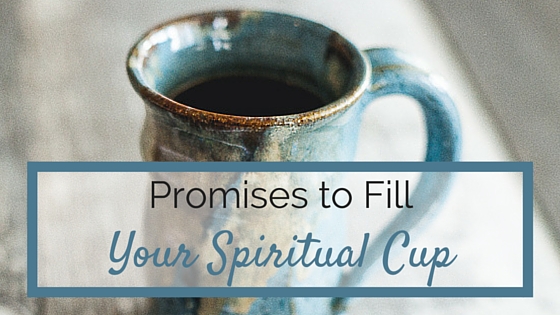Promises to Fill your Spiritual Cup