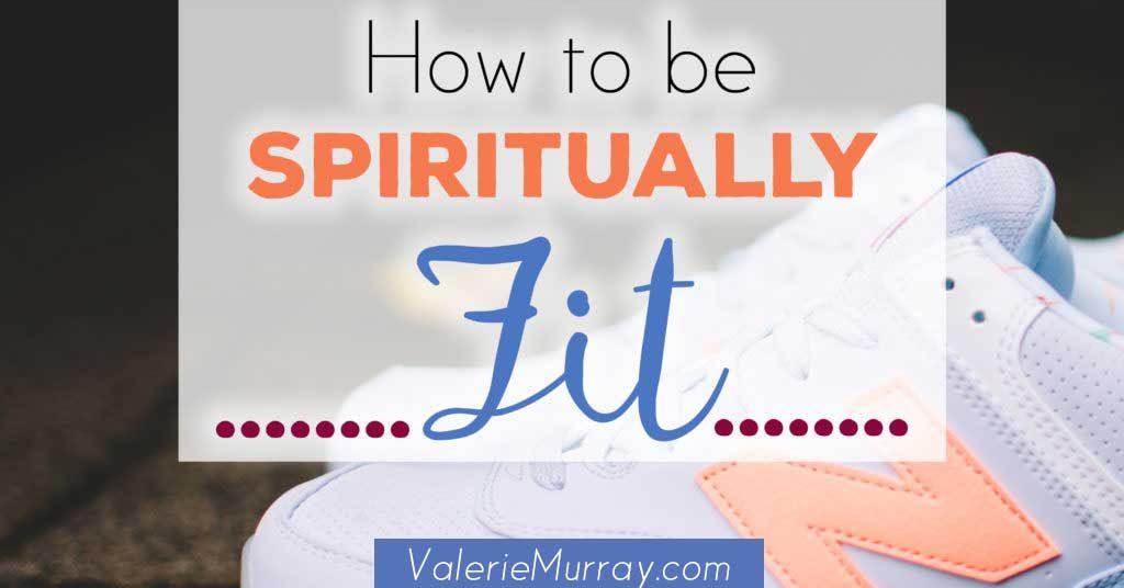 How to be Spiritually Fit