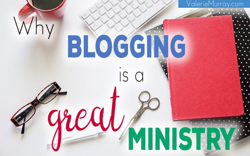 Why Blogging is a Great Ministry