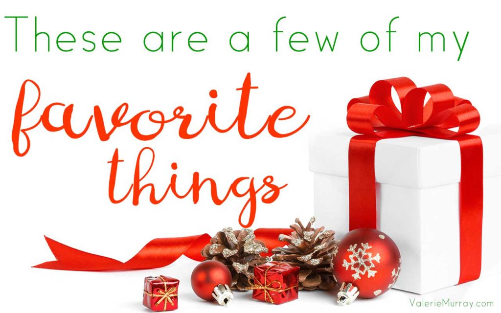 These are a Few of My Favorite Things: Great Gift Ideas!