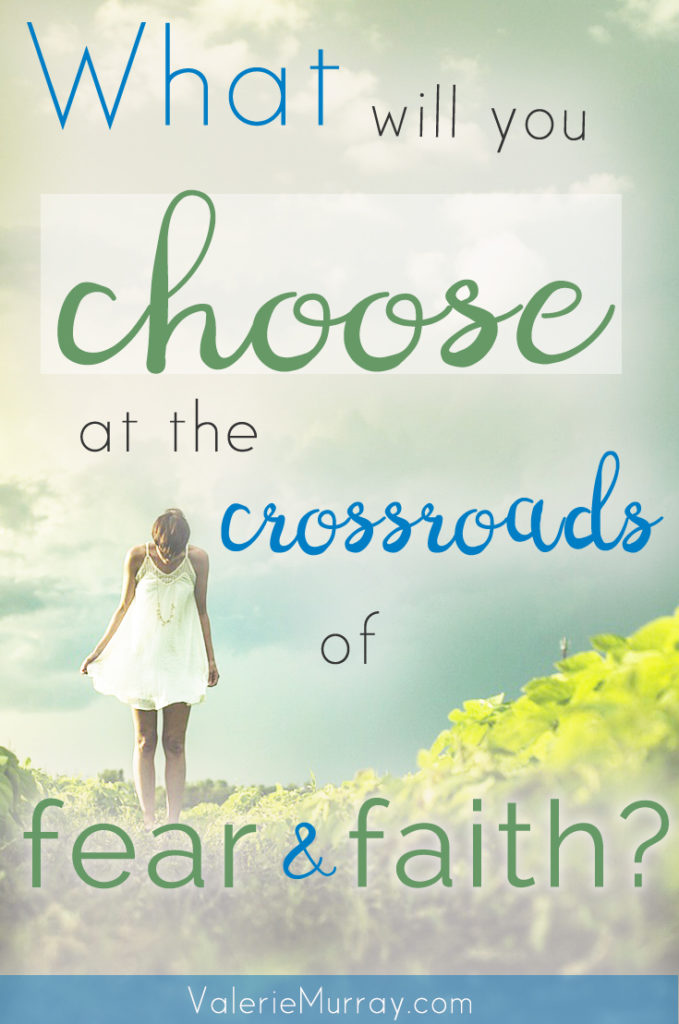 Are you at the crossroads of fear or faith? Learn what lies at the root of fear and why you should choose faith.